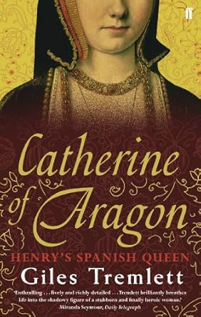 Catherine of Aragon by Giles Tremlett